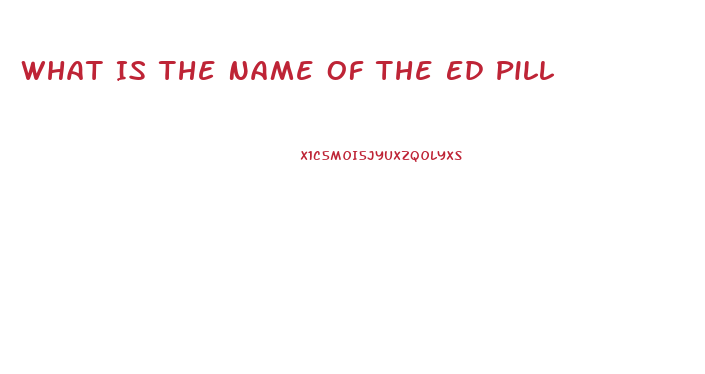 What Is The Name Of The Ed Pill