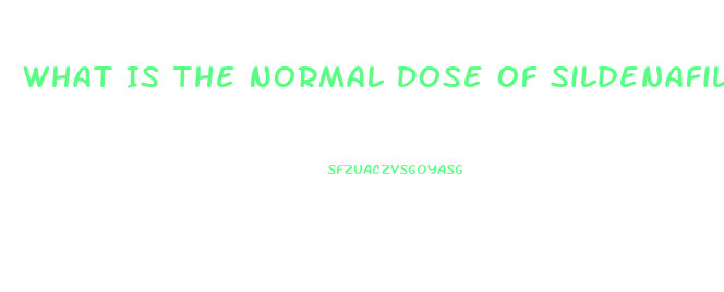 What Is The Normal Dose Of Sildenafil