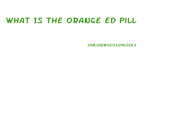 What Is The Orange Ed Pill