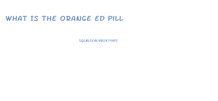 What Is The Orange Ed Pill