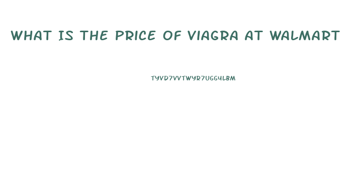 What Is The Price Of Viagra At Walmart