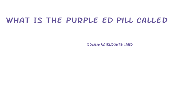 What Is The Purple Ed Pill Called