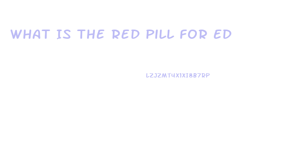 What Is The Red Pill For Ed