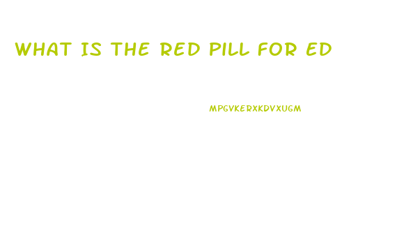 What Is The Red Pill For Ed