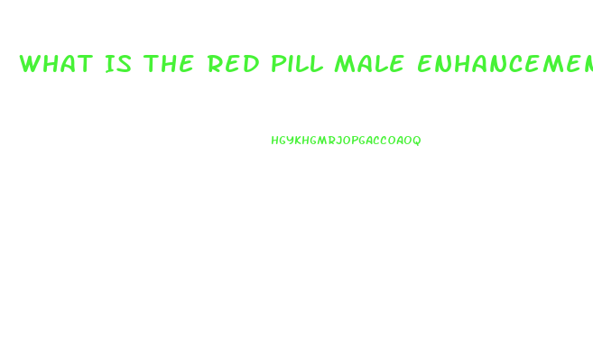 What Is The Red Pill Male Enhancement