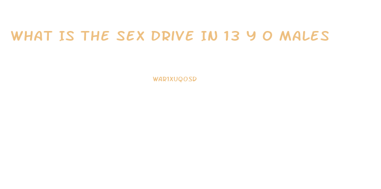What Is The Sex Drive In 13 Y O Males