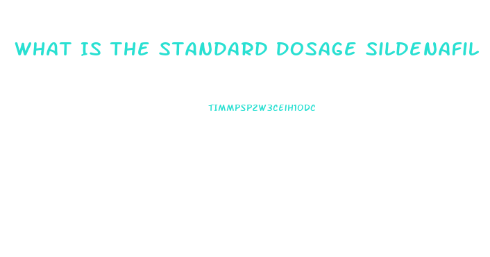 What Is The Standard Dosage Sildenafil