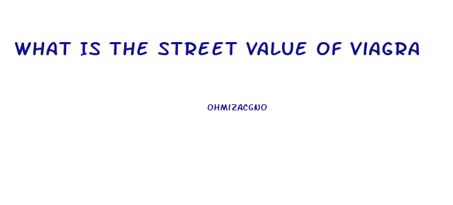 What Is The Street Value Of Viagra