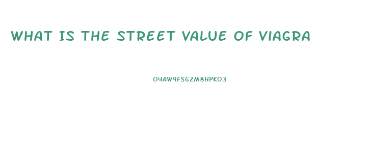 What Is The Street Value Of Viagra