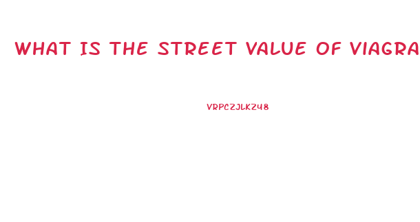 What Is The Street Value Of Viagra