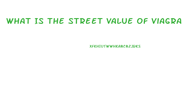 What Is The Street Value Of Viagra