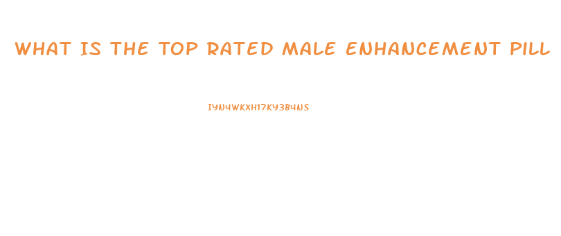 What Is The Top Rated Male Enhancement Pill