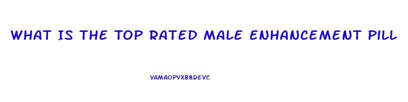 What Is The Top Rated Male Enhancement Pill