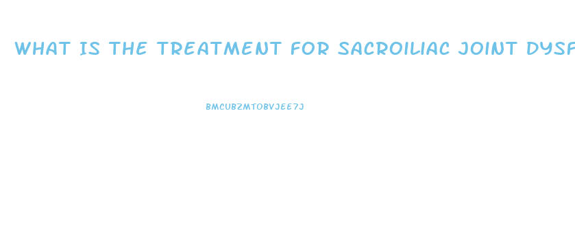 What Is The Treatment For Sacroiliac Joint Dysfunction