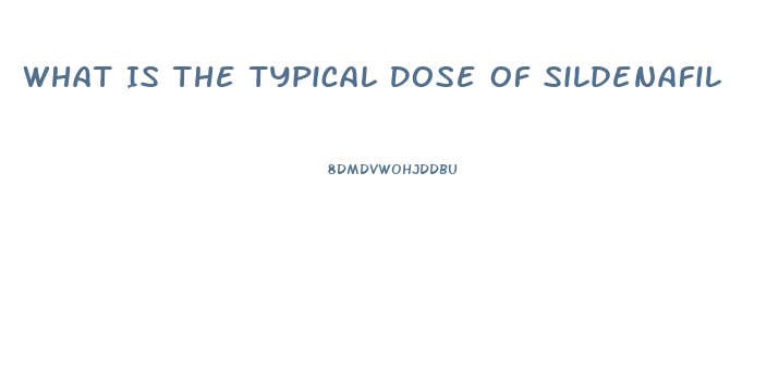 What Is The Typical Dose Of Sildenafil
