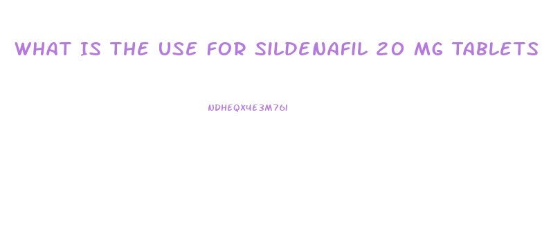 What Is The Use For Sildenafil 20 Mg Tablets