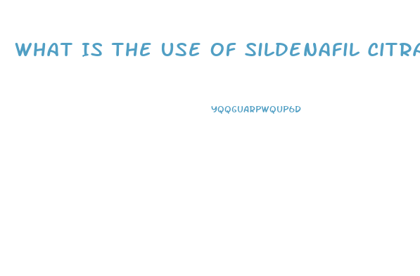 What Is The Use Of Sildenafil Citrate Tablets