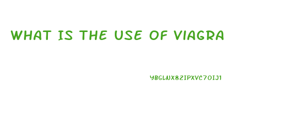 What Is The Use Of Viagra