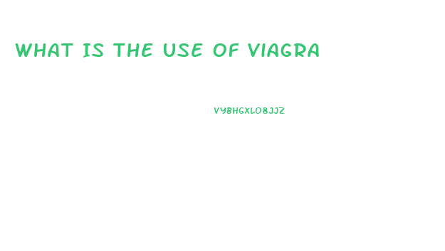 What Is The Use Of Viagra