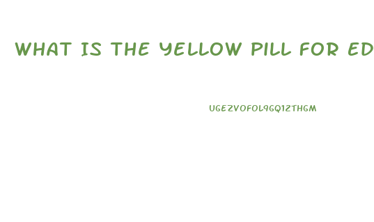 What Is The Yellow Pill For Ed