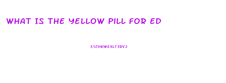 What Is The Yellow Pill For Ed