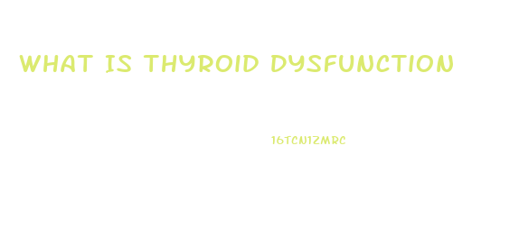 What Is Thyroid Dysfunction