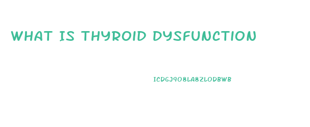 What Is Thyroid Dysfunction