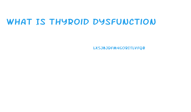 What Is Thyroid Dysfunction