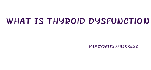 What Is Thyroid Dysfunction