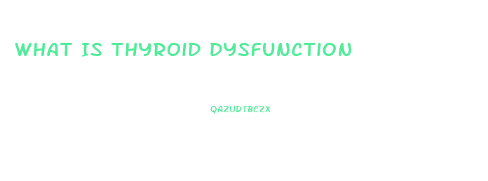 What Is Thyroid Dysfunction