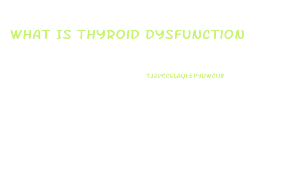 What Is Thyroid Dysfunction