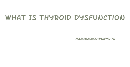 What Is Thyroid Dysfunction