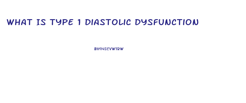 What Is Type 1 Diastolic Dysfunction
