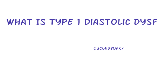 What Is Type 1 Diastolic Dysfunction