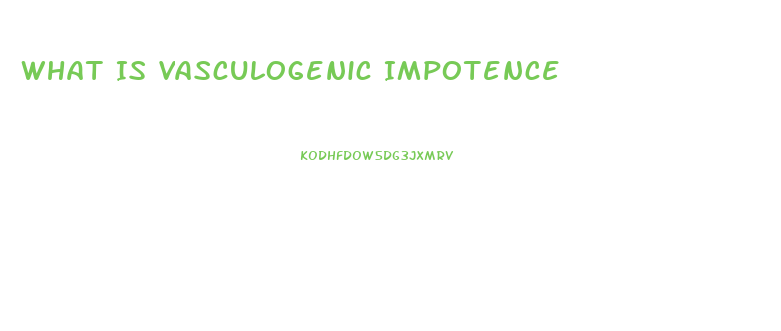 What Is Vasculogenic Impotence