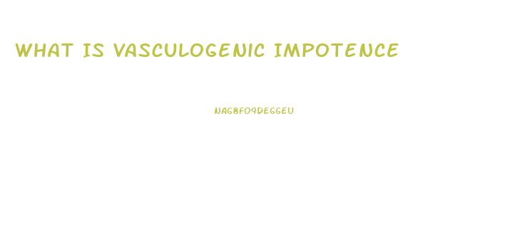 What Is Vasculogenic Impotence