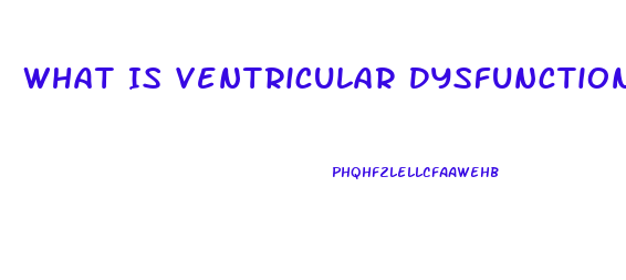 What Is Ventricular Dysfunction