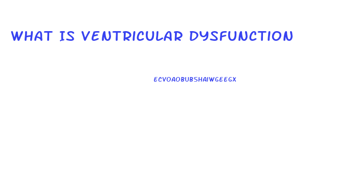 What Is Ventricular Dysfunction