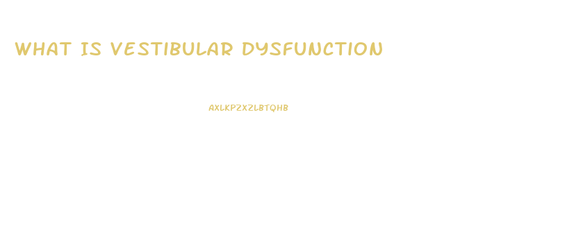 What Is Vestibular Dysfunction