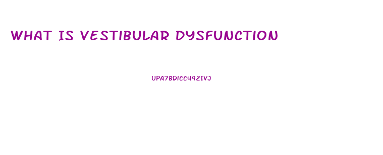 What Is Vestibular Dysfunction