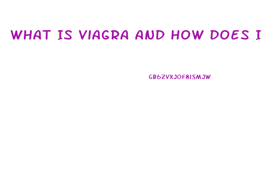 What Is Viagra And How Does It Work