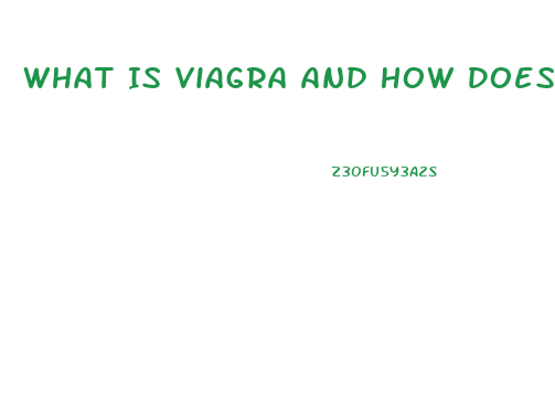 What Is Viagra And How Does It Work