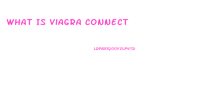 What Is Viagra Connect