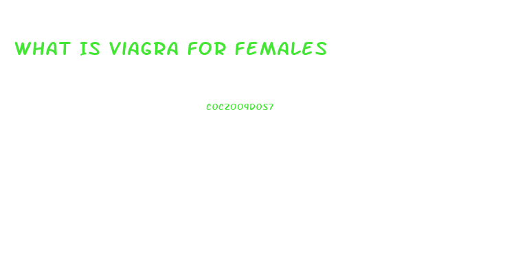 What Is Viagra For Females