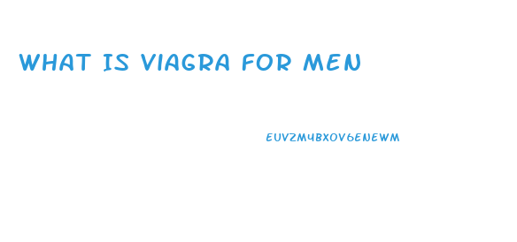 What Is Viagra For Men