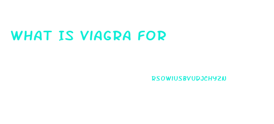 What Is Viagra For