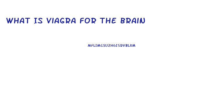 What Is Viagra For The Brain