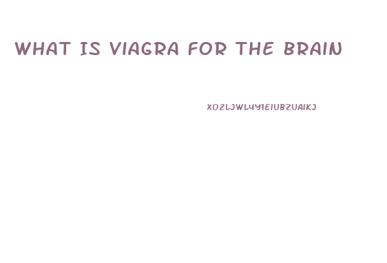 What Is Viagra For The Brain