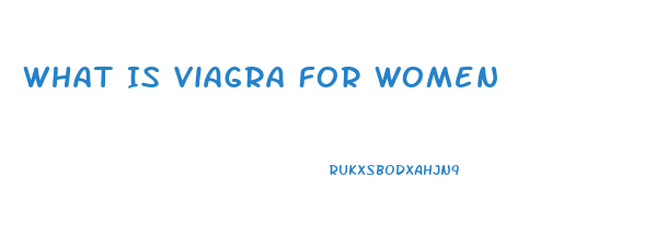 What Is Viagra For Women