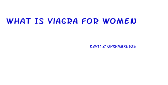 What Is Viagra For Women